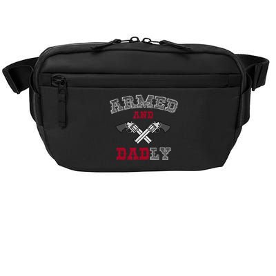 Armed And Dadly Funny Deadly Father Gift For Fathers Crossbody Pack