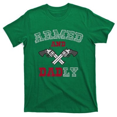 Armed And Dadly Funny Deadly Father Gift For Fathers T-Shirt