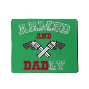 Armed And Dadly Funny Deadly Father Gift For Fathers Mousepad