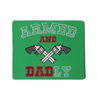 Armed And Dadly Funny Deadly Father Gift For Fathers Mousepad