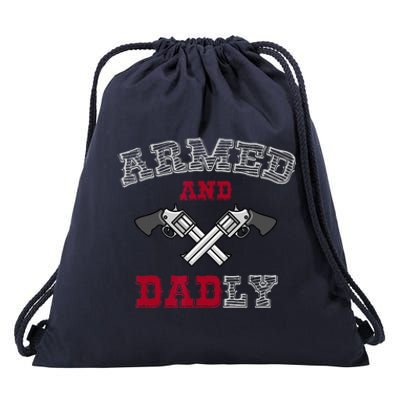 Armed And Dadly Funny Deadly Father Gift For Fathers Drawstring Bag