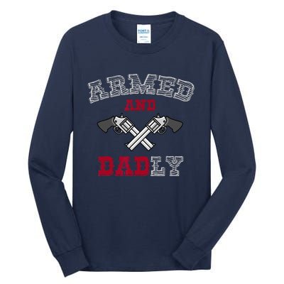 Armed And Dadly Funny Deadly Father Gift For Fathers Tall Long Sleeve T-Shirt