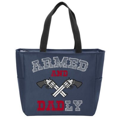 Armed And Dadly Funny Deadly Father Gift For Fathers Zip Tote Bag