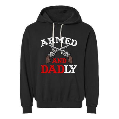 Armed And Dadly Funny Fathers Day Garment-Dyed Fleece Hoodie