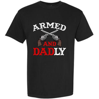 Armed And Dadly Funny Fathers Day Garment-Dyed Heavyweight T-Shirt