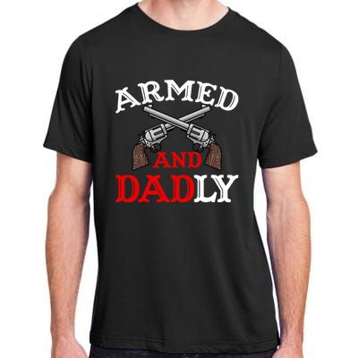 Armed And Dadly Funny Fathers Day Adult ChromaSoft Performance T-Shirt