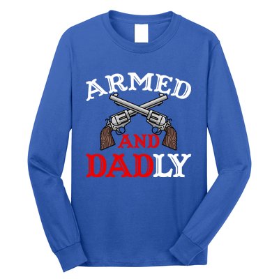 Armed And Dadly Funny Fathers Day Long Sleeve Shirt