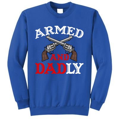 Armed And Dadly Funny Fathers Day Sweatshirt