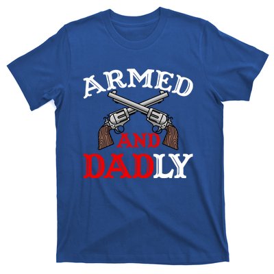 Armed And Dadly Funny Fathers Day T-Shirt