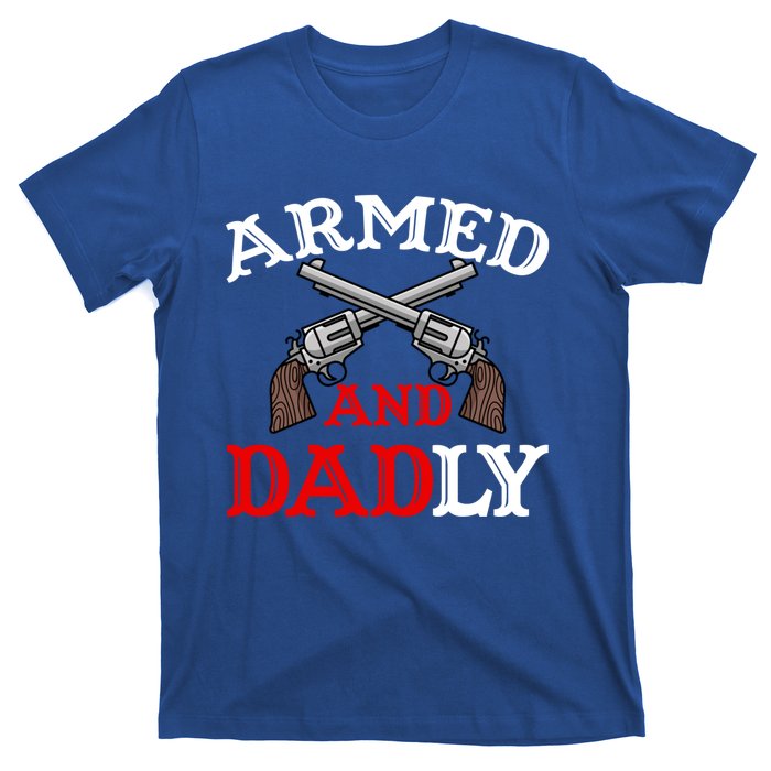 Armed And Dadly Funny Fathers Day T-Shirt