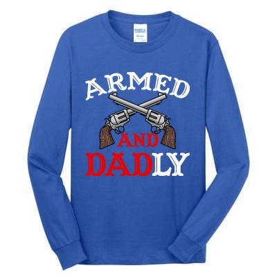 Armed And Dadly Funny Fathers Day Tall Long Sleeve T-Shirt