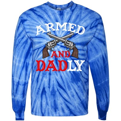 Armed And Dadly Funny Fathers Day Tie-Dye Long Sleeve Shirt