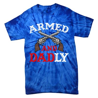 Armed And Dadly Funny Fathers Day Tie-Dye T-Shirt