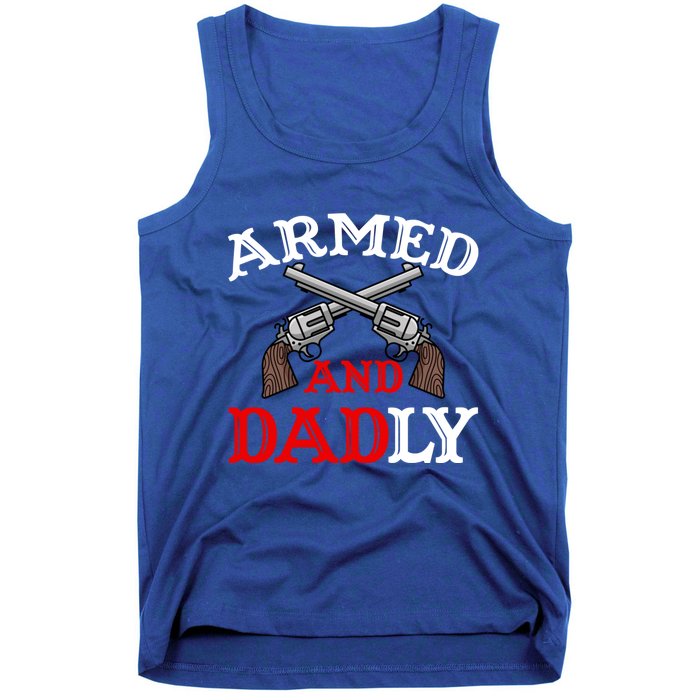 Armed And Dadly Funny Fathers Day Tank Top