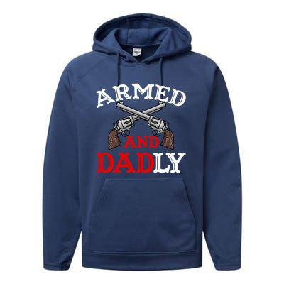 Armed And Dadly Funny Fathers Day Performance Fleece Hoodie