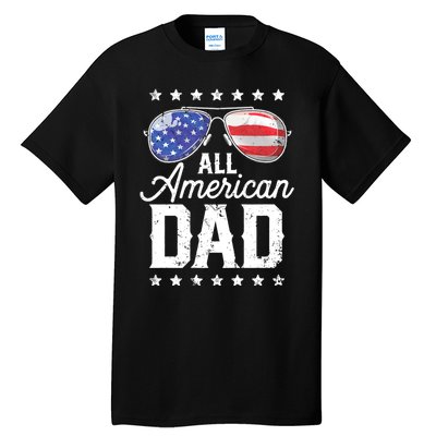 All American Dad 4th Of July FatherS Day Sunglasses Family Tall T-Shirt