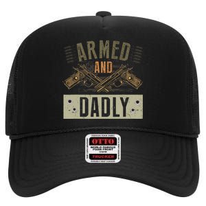 Armed And Dadly Funny Deadly Father For Father's Day High Crown Mesh Back Trucker Hat