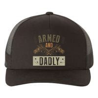 Armed And Dadly Funny Deadly Father For Father's Day Yupoong Adult 5-Panel Trucker Hat