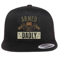 Armed And Dadly Funny Deadly Father For Father's Day Flat Bill Trucker Hat