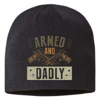 Armed And Dadly Funny Deadly Father For Father's Day Sustainable Beanie