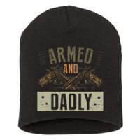 Armed And Dadly Funny Deadly Father For Father's Day Short Acrylic Beanie