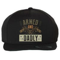 Armed And Dadly Funny Deadly Father For Father's Day Wool Snapback Cap