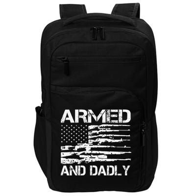 Armed And Dadly Funny Deadly Father For Fathers Day USA Flag Impact Tech Backpack