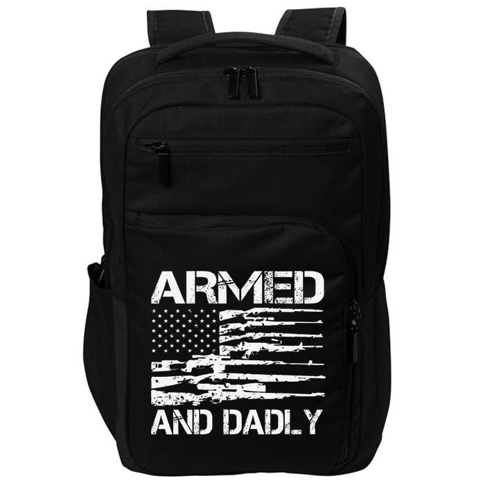 Armed And Dadly Funny Deadly Father For Fathers Day USA Flag Impact Tech Backpack