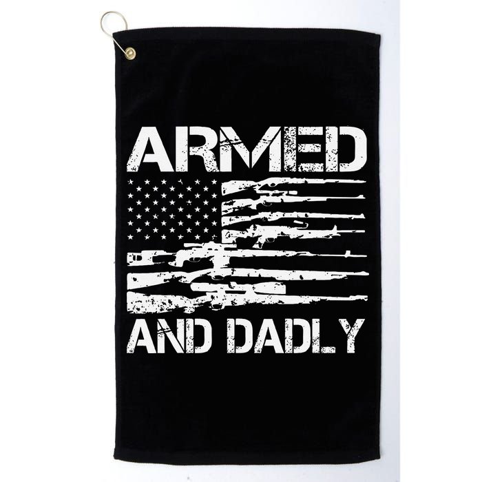 Armed And Dadly Funny Deadly Father For Fathers Day USA Flag Golf Towel