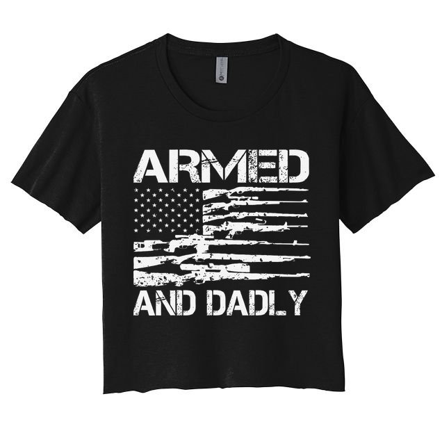 Armed And Dadly Funny Deadly Father For Fathers Day USA Flag Crop Top