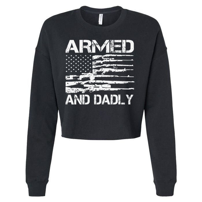 Armed And Dadly Funny Deadly Father For Fathers Day USA Flag Cropped Pullover Crew