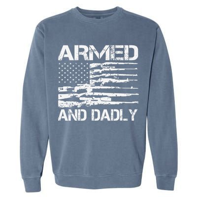 Armed And Dadly Funny Deadly Father For Fathers Day USA Flag Garment-Dyed Sweatshirt