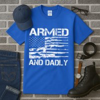 Armed And Dadly Funny Deadly Father For Fathers Day USA Flag Tall T-Shirt