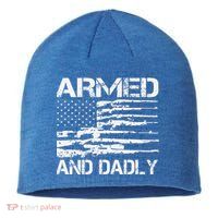 Armed And Dadly Funny Deadly Father For Fathers Day USA Flag Sustainable Beanie