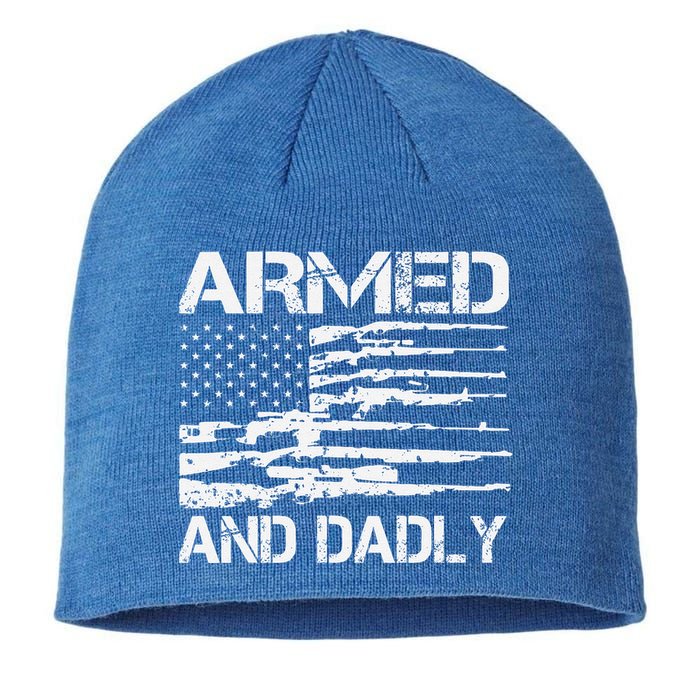 Armed And Dadly Funny Deadly Father For Fathers Day USA Flag Sustainable Beanie