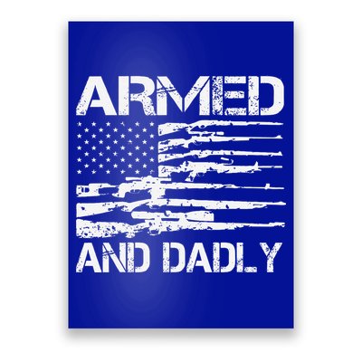 Armed And Dadly Funny Deadly Father For Fathers Day USA Flag Poster