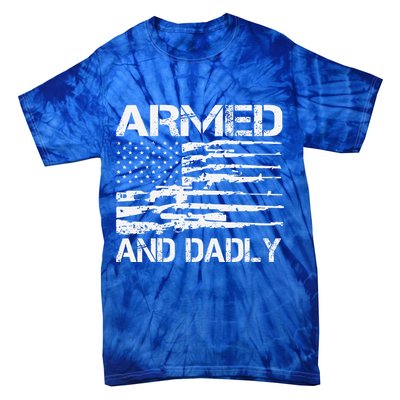 Armed And Dadly Funny Deadly Father For Fathers Day USA Flag Tie-Dye T-Shirt