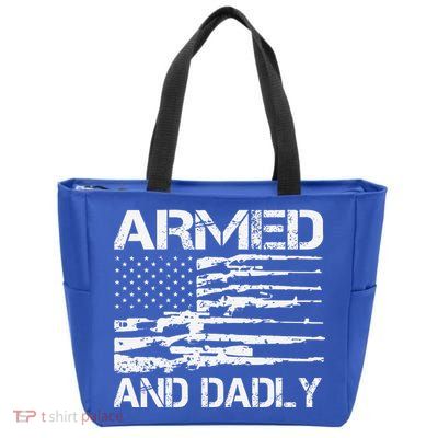 Armed And Dadly Funny Deadly Father For Fathers Day USA Flag Zip Tote Bag