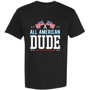 All American Dude 4th Of July Usa Flag Family Gift Garment-Dyed Heavyweight T-Shirt