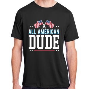 All American Dude 4th Of July Usa Flag Family Gift Adult ChromaSoft Performance T-Shirt