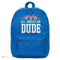 All American Dude 4th Of July Usa Flag Family Gift 16 in Basic Backpack