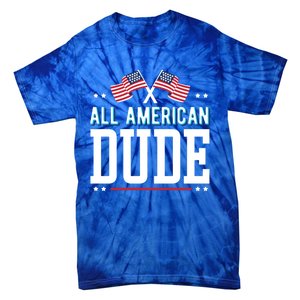 All American Dude 4th Of July Usa Flag Family Gift Tie-Dye T-Shirt