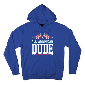 All American Dude 4th Of July Usa Flag Family Gift Tall Hoodie