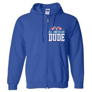 All American Dude 4th Of July Usa Flag Family Gift Full Zip Hoodie