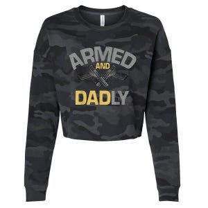 Armed And Dadly Funny Deadly Father Gift For Fathers Day Cropped Pullover Crew