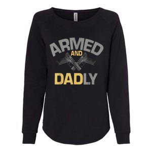 Armed And Dadly Funny Deadly Father Gift For Fathers Day Womens California Wash Sweatshirt