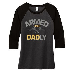 Armed And Dadly Funny Deadly Father Gift For Fathers Day Women's Tri-Blend 3/4-Sleeve Raglan Shirt