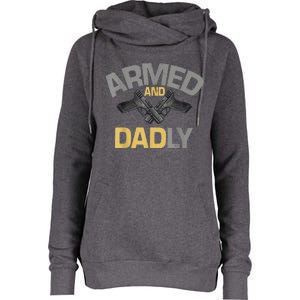 Armed And Dadly Funny Deadly Father Gift For Fathers Day Womens Funnel Neck Pullover Hood