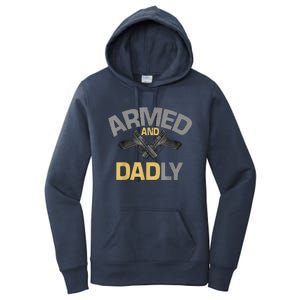 Armed And Dadly Funny Deadly Father Gift For Fathers Day Women's Pullover Hoodie