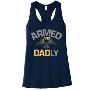 Armed And Dadly Funny Deadly Father Gift For Fathers Day Women's Racerback Tank